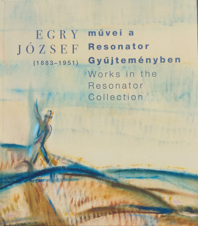 Egry József művei a Resonator Gyűjteményben című album borítója / Cover of the album “Works by József Egry in the Resonator Collection”